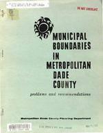 Municipal boundaries in Metropolitan Dade County : Problems and recommendations