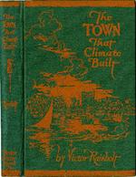 [1925] The town that climate built: the story of the rise of a city in the American tropics