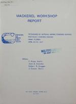 [1978] Mackerel Workshop report : results of a workshop to examine the Spanish and king mackerel fisheries from the systems viewpoint, held in Miami on April 28 and 29, 1977