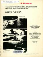 The sensitivity of coastal environments and wildlife to spilled oil in South Florida, January 1981