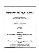 [1987-08] Desalination in South Florida :proceedings of a seminar held at MacArthur's Holiday Inn, August 21, 1987, Palm Beach Gardens, Florida