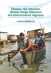 Disaster risk reduction, climate change adaptation and environmental migration