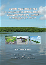 Manual on guidelines for rehabilitation of coastal forests damaged by natural hazards in the Asia-Pacific region