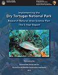 [2012] Implementing the Dry Tortugas National Park Research Natural Area Science Plan: The 5-Year Report
