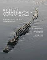 [2013] The roles of large top predators in coastal ecosystems: new insights from long term ecological research