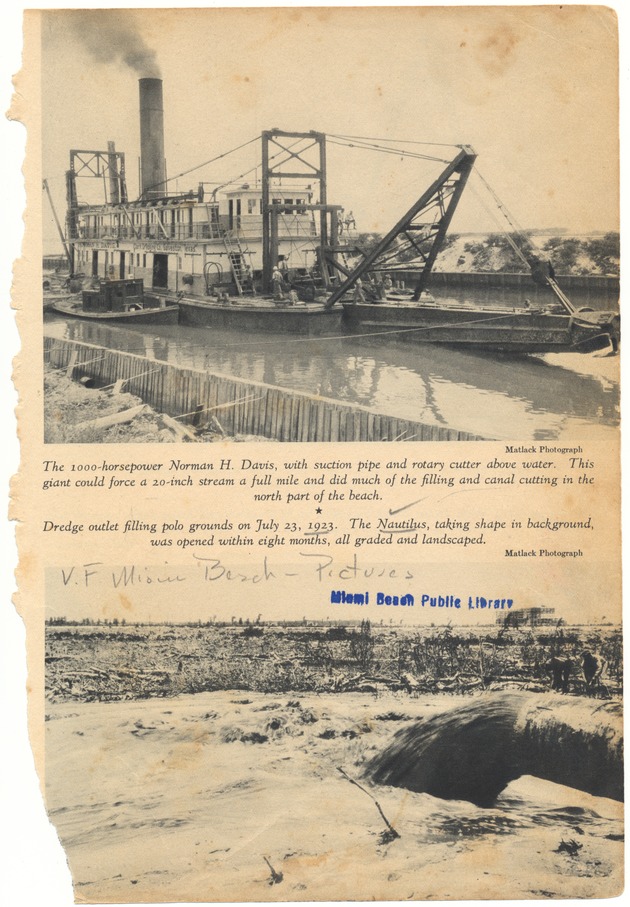 Miami Beach and its transformation - Page, recto: [Top] The 1000-horsepower Norman H. Davis, with suction pipe and rotary cutter above water. This giant could force a 20-inch stream a full mile and did much of the filling and canal cutting in the north part of the beach [bottom] Dredge outlet filling polo grounds on July 23, 1923. The Nautilus, taking shape in the background, was opened within eight months, all graded and landscaped