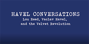 [2022-11-26] Lou Reed, Vaclav Havel, and the Velvet Revolution