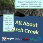 All about Arch Creek - an interpretive guide to the history and importance of Arch Creek Park