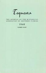 Tequesta: The Journal of the Historical Association of Southern Florida. Volume 1, number 8