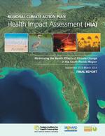 Regional climate action plan health impact assessment (HIA), minimizing the health effects of climate change in the South Florida region, September 2013 -  March 2014, final report