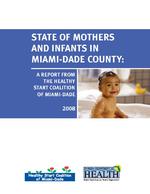 State of mothers and infants in Miami-Dade County : A report from the Healthy Start Soalition of Miami-Dade
