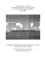 Miami-Dade County Historic Preservation Board final designation report, June 2006 : Madden's Hammock Archaeological Zone, Miami-Dade County, Florida