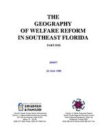 The geography of welfare reform in Southeast Florida, part one : Draft
