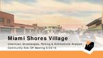 Miami Shores Village : Downtown streetscapes, parking & architectural analysis : Community kick-off meeting
