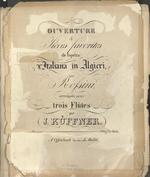 [1820/1829] Ouverture & pièces favorites de l'opéra L'Italiana in Algieri par Rossini arrangées pour trois Flûtes par J. Küffner