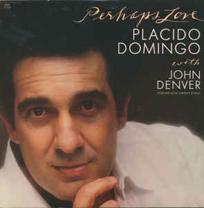 Placido Domingo With John Denver ‎– Perhaps Love