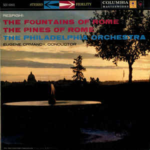Eugene Ormandy Conducting Philadelphia Orchestra* / Respighi* ‎– Las Fuentes de Roma / Los pinos de Roma
