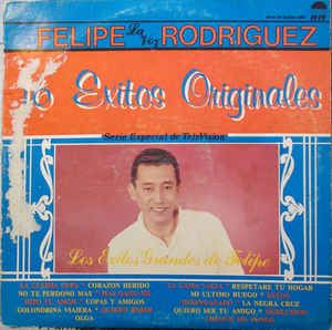 Felipe (La Voz) Rodriguez* ‎– 16 Exitos Originales