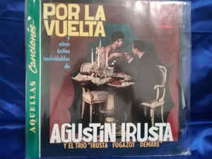 Agustin Irusta Y El Trio Argentino Irusta-Fugazot-Demare ‎– Por La Vuelta Y Otros Éxitos Inolvidables De Agustín Irusta - R-11825278-1523029752-4490_jpeg