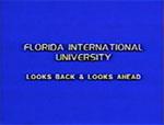 Florida International University looks back & looks ahead: three presidents speak out.