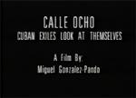Calle Ocho : Cuban Exiles Look at Themselves