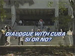[1990-07-02] Dialogue with Cuba si o no?