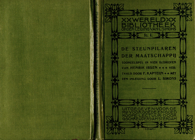 De steunpilaren der maatschappij : tooneelspel in vier bedrijven (Book Cover) / van Henrik Ibsen ; vertaald [uit het Noors] door F. Kapteijn ; met een inleiding door L. Simons