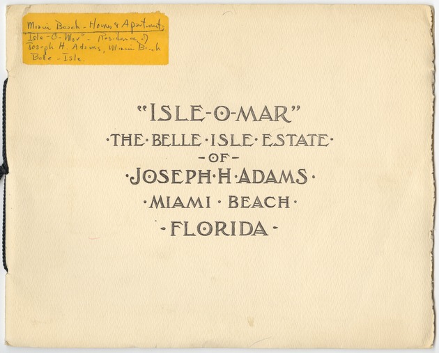 Isle-O-Mar, the Belle Isle Estate of Joseph Adams, Miami Beach, Florida - Cover: Isle-O-Mar. The Belle Isle Estate of Joseph H. Adams, Miami BEach, Flroida