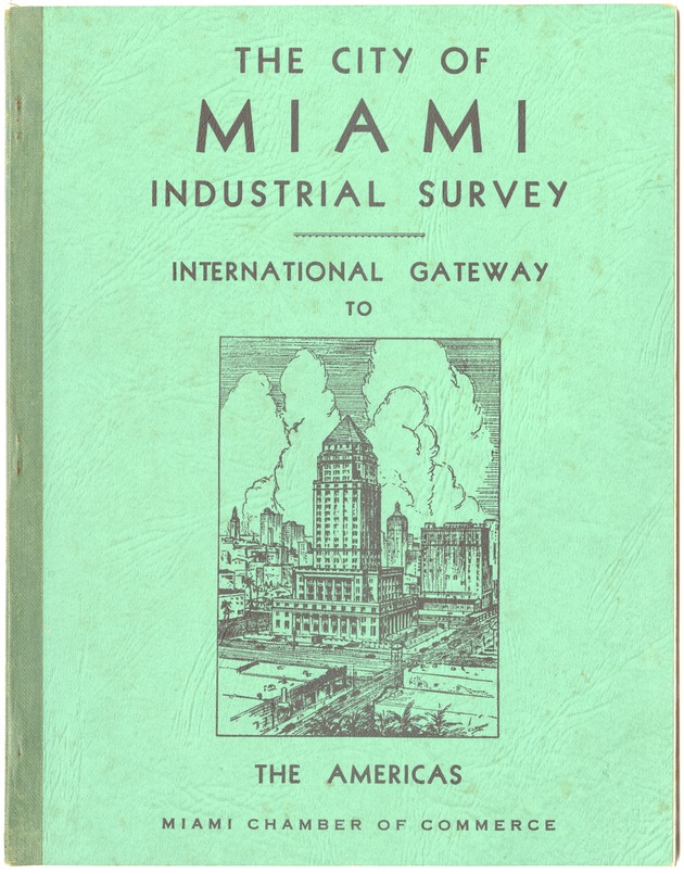 The City of Miami Industrial Survey, International Gateway to the Americas - Cover: The City of Miami Industrial Survey. International Gateway to the Americas. 