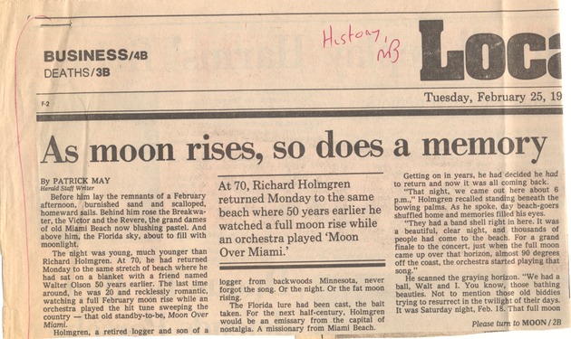 As moon rises, so does a memory - Clipping, p. 1: "As moon rises, so does a memory: At 70, Richard Holmgren returned Monday to the same beach where 50 years earlier he watched a full moon rise while an orchestra played 'Moon Over Miami.'" " [article by Patrick May, The Miami Herald, February 25, 1986]