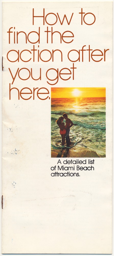 How to find the action after you get here. A detailed list of Miami Beach attractions - Pamphlet, cover: How to find the action after you get here. A detailed list of Miami Beach attractions.