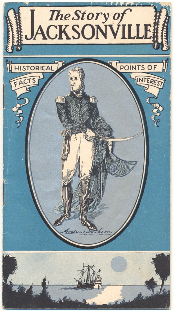 The Story of Jacksonville. - Pamphlet, cover: The Story of Jacksonville Historical Facts Points of Interest
